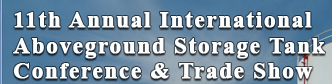 11th Annual International Aboveground Storage Tank Conference & Trade Show